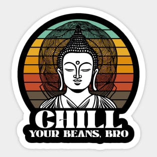 Chill Your Beans, Bro Sticker